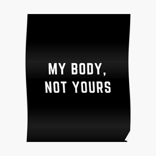 My Body Not Yours Poster For Sale By Moonaesthetics1 Redbubble