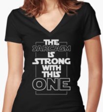 The Sarcasm Is Strong With This One Star Wars Sarcastic T-Shirt Women's Fitted V-Neck T-Shirt