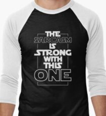 The Sarcasm Is Strong With This One Star Wars Sarcastic T-Shirt Men's Baseball ¾ T-Shirt