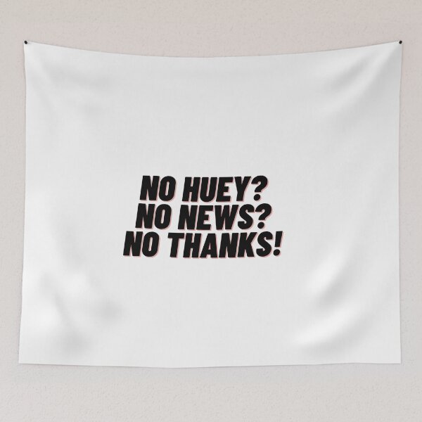 Item preview, No Huey No News No Thanks designed and sold by Cubezz.