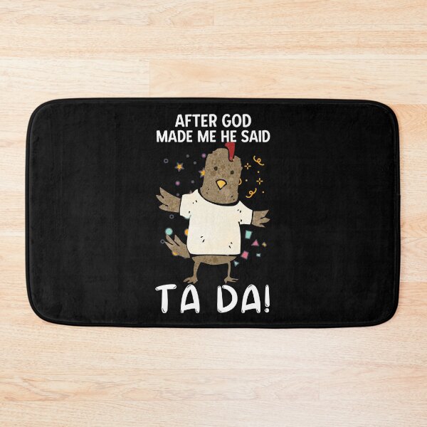 Item preview, Funny Cute Chicken After God Made Me He Said Tada designed and sold by SweetbeStore.