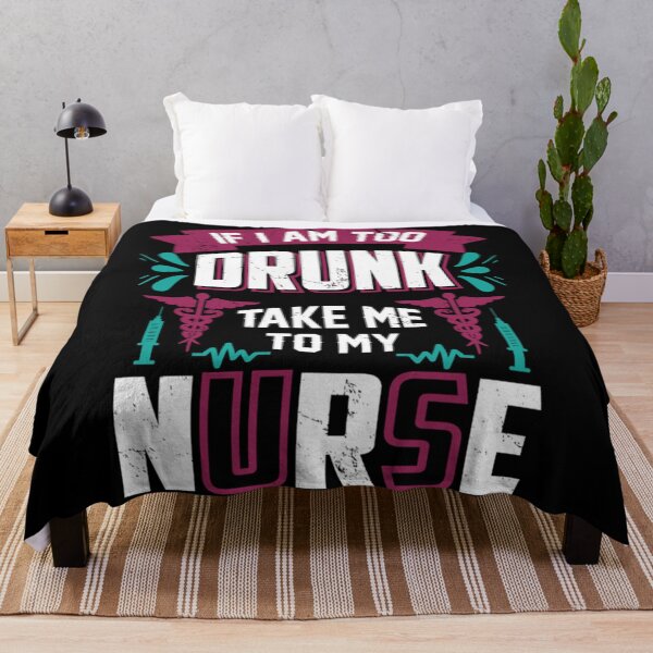 Item preview, If I am too drunk take me to my nurse designed and sold by Golden-place.