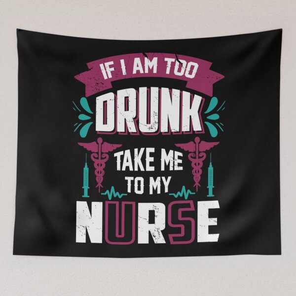 Item preview, If I am too drunk take me to my nurse designed and sold by Golden-place.