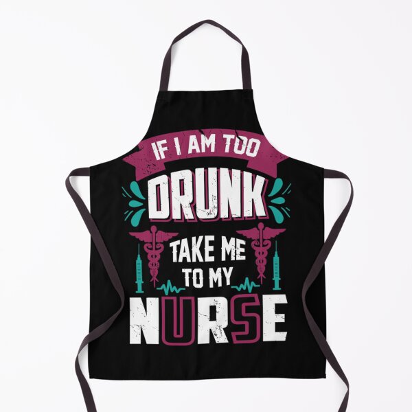 Item preview, If I am too drunk take me to my nurse designed and sold by Golden-place.