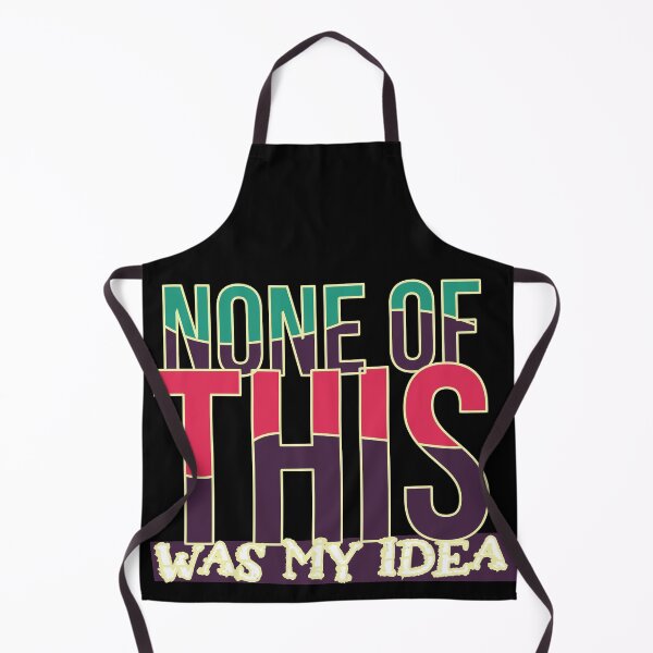 Item preview, None Of This Was My Idea designed and sold by Dreams of Dubai.