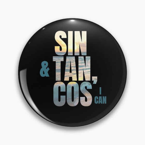 Item preview, Sin & Tan, Cos I Can - Maths Mathematics Funny designed and sold by sherwinc.