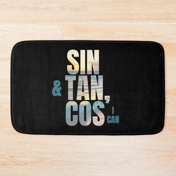 Item preview, Sin & Tan, Cos I Can - Maths Mathematics Funny designed and sold by sherwinc.