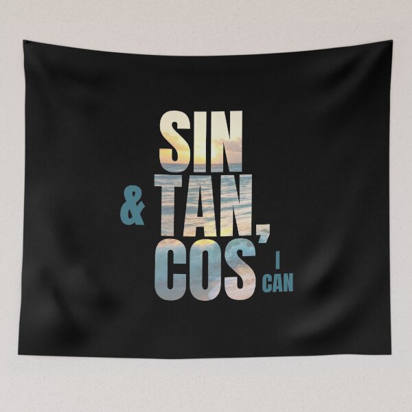 Item preview, Sin & Tan, Cos I Can - Maths Mathematics Funny designed and sold by sherwinc.