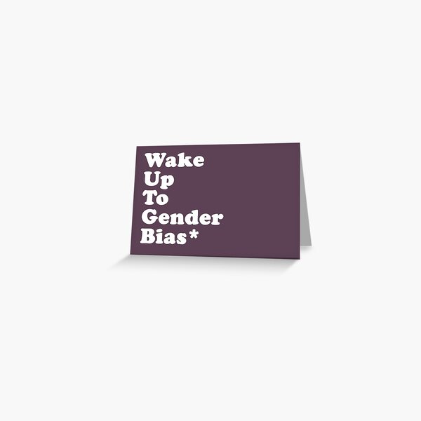 WAKE UP TO GENDER BIAS Greeting Card