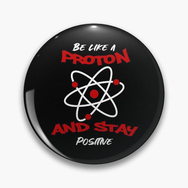 Item preview, Be like a Proton And Stay Positive designed and sold by InkonoStore.