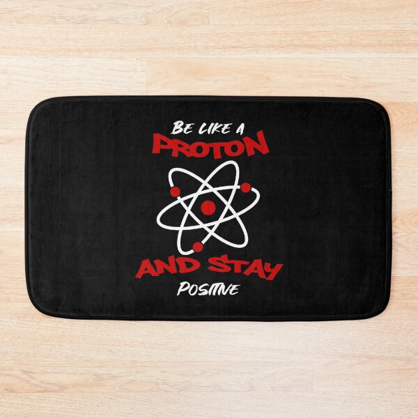 Item preview, Be like a Proton And Stay Positive designed and sold by InkonoStore.