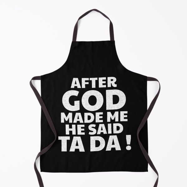 Item preview, After God Made me he said TA DA ! funny distressed designed and sold by hasondx.