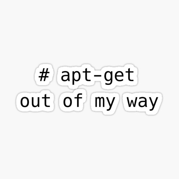 "aptget out of my way" Sticker for Sale by witchkaira Redbubble