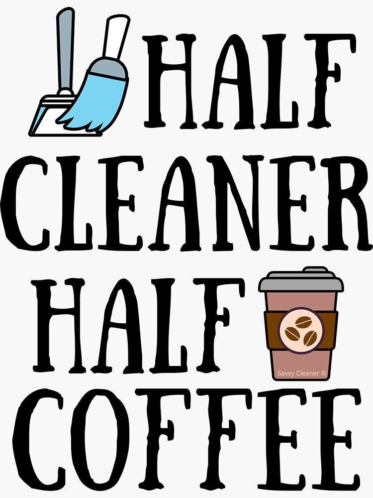 Thumbnail 3 of 3, Sticker, Half Cleaner Half Coffee Housekeeper Cleaning Lady Gifts designed and sold by SavvyCleaner.