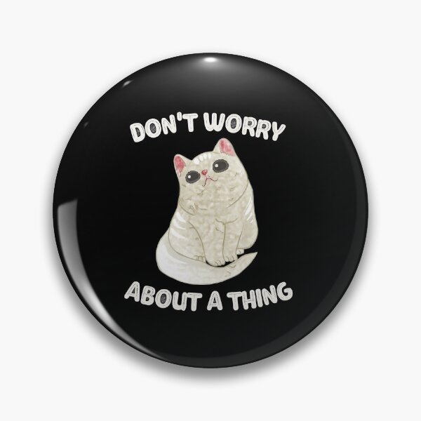 Item preview, Don't Worry About A Thing - Cute Cat Design designed and sold by MoTeesMo.