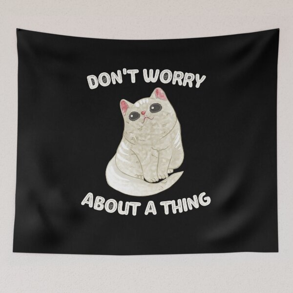 Item preview, Don't Worry About A Thing - Cute Cat Design designed and sold by MoTeesMo.