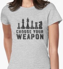 Chess Choose Your Weapon - Chess Lover Women's Fitted T-Shirt