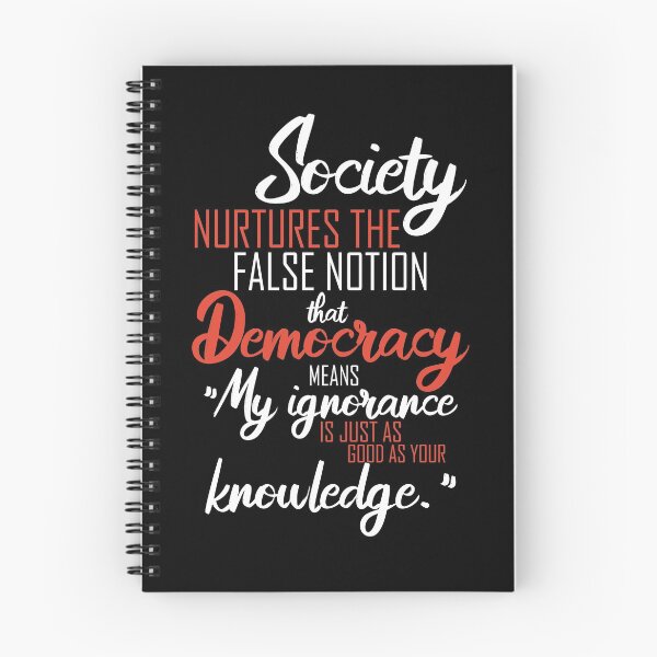 Item preview, Society nurtures the false notion that Democracy means "My ignorance is just as good as your knowledge." designed and sold by Sticker Up.