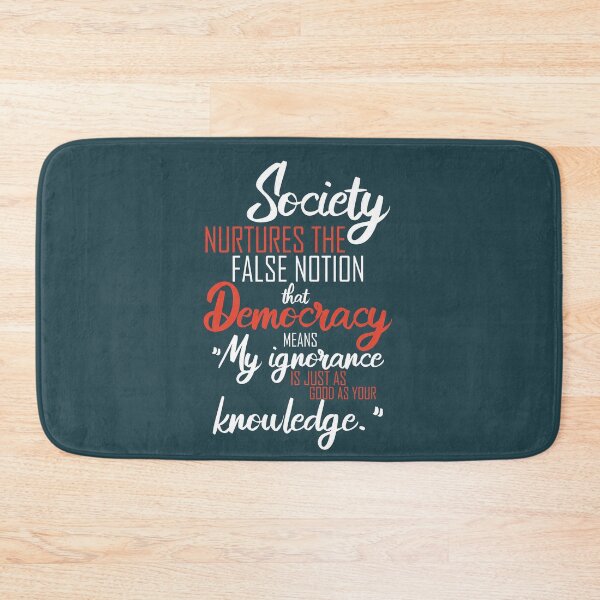 Item preview, Society nurtures the false notion that Democracy means "My ignorance is just as good as your knowledge." designed and sold by Sticker Up.