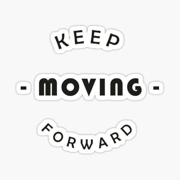 keep-moving-forward-the-best-words-that-you-can-wear-for-your-morning-sticker-by-deewolf