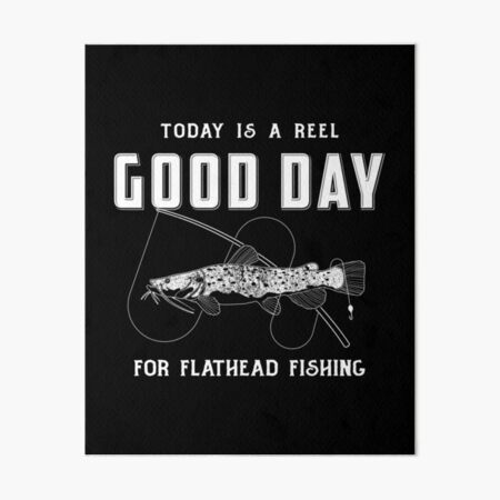 Funny Flathead Catfish Reel Good Day Fishing Pun graphic Art Board Print  for Sale by jakehughes2015
