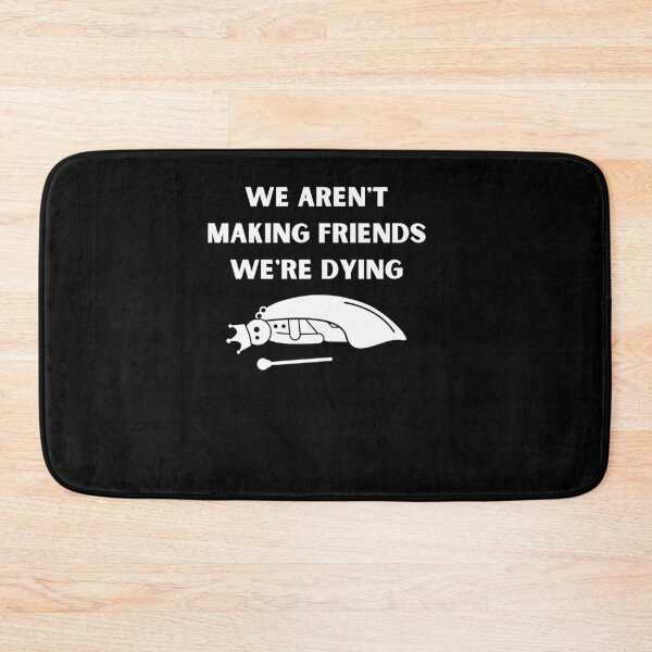 Item preview, We Aren't Making Friends We're Dying designed and sold by MoTeesMo.
