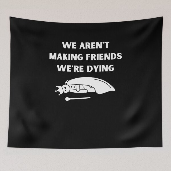 Item preview, We Aren't Making Friends We're Dying designed and sold by MoTeesMo.