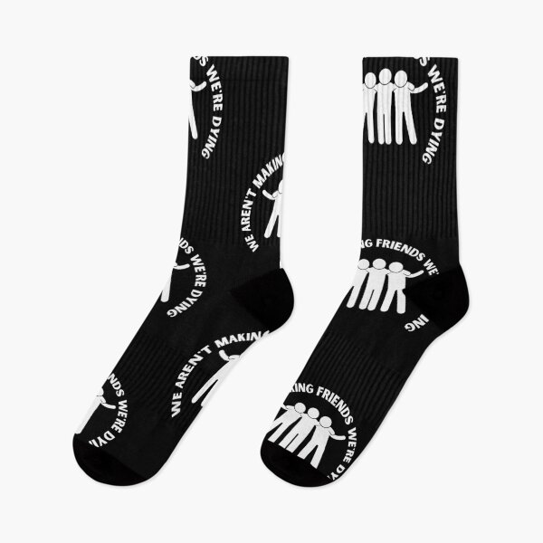 Item preview, We Aren't Making Friends We're Dying designed and sold by MoTeesMo.