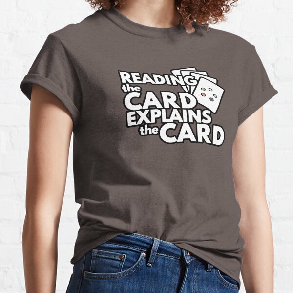 Reading the card explains the card | Magic the gathering Classic T-Shirt