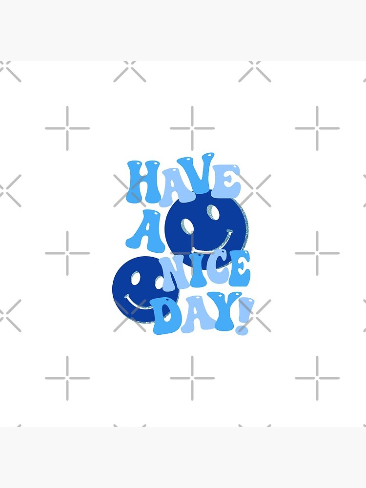 HAVE A NICE DAY! - blue Pin for Sale by Julia Santos