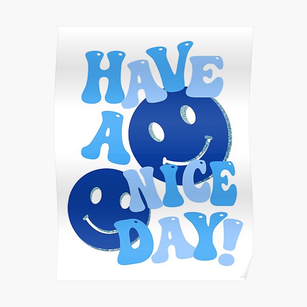 HAVE A NICE DAY! - blue Poster