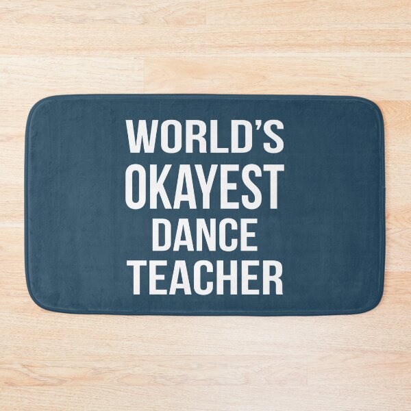 Item preview, Worlds Okayest Dance Teacher designed and sold by CeciLop.