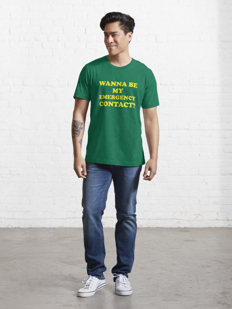Alternate view of Wanna Be My Emergency Contact? Essential T-Shirt
