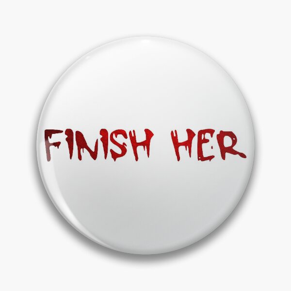 Item preview, Finish Her - Mortal Kombat  designed and sold by MyDesignRox.