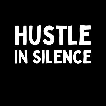 Hustle in Silence T-Shirt – HMSclothing