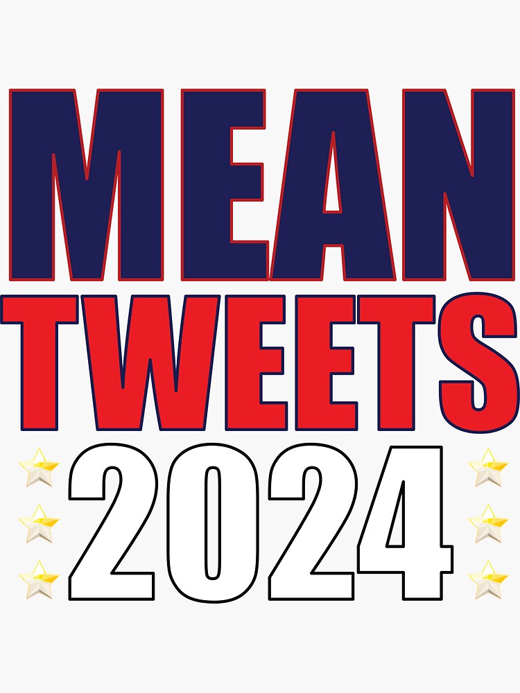 "Mean Tweets 2024" Sticker for Sale by BlessingDirect Redbubble