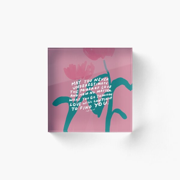 May you never underestimate the power of love - love quote and pink and green flowers Acrylic Block