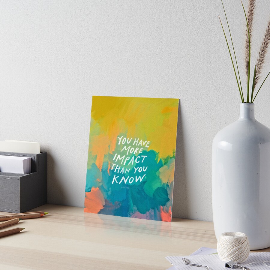 You have more impact than you know - neon abstract colorful art and motivational quote by Morgan Harper Nichols Art Board Print