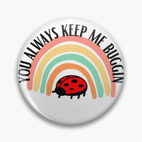 Item preview, You always keep me buggin!  designed and sold by Das-IT-tees446.
