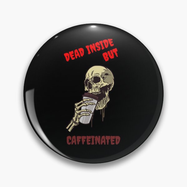 Item preview, DEAD INSIDE BUT CAFFEINATED designed and sold by MIKE'S PRINT ON DEMAND.