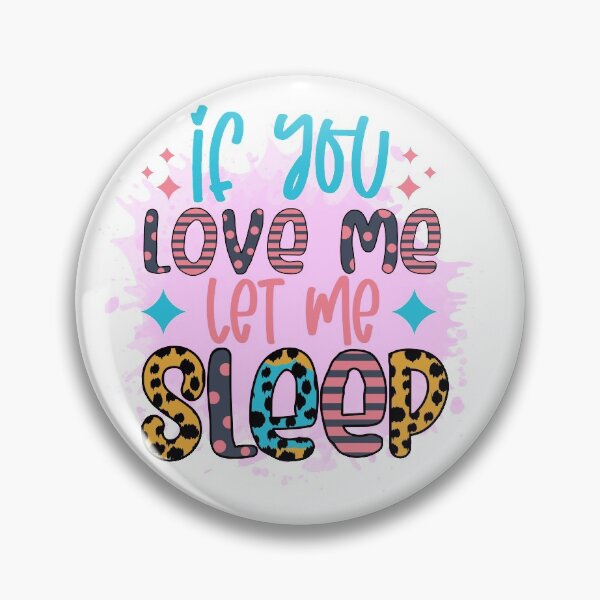 Item preview, If You Love Me, Let Me Sleep designed and sold by Jandsgraphics.