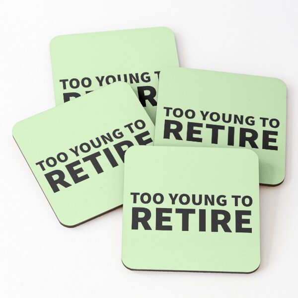 Item preview, Too young to retire - Funny retirement quote designed and sold by GaterStitch.