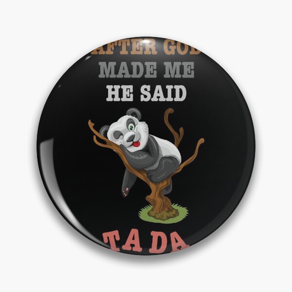 Item preview, After God Made Me He Said TA DA designed and sold by CGraphic.