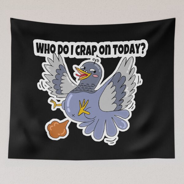 Item preview, Who do I crap on today? Pooping  Pigeon  designed and sold by Ms-Wgaf.