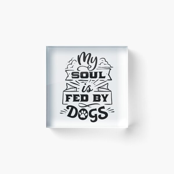 Item preview, My Soul is Fed by Dogs designed and sold by eajob.