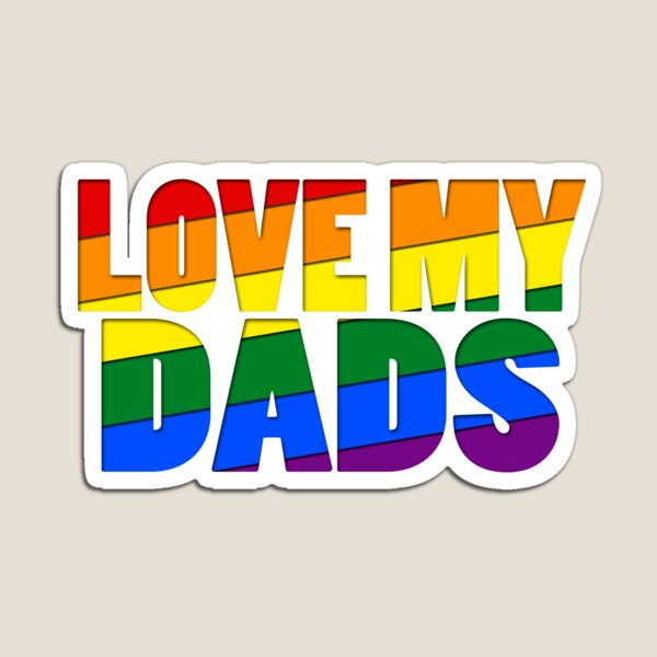 Love My Dads Magnet