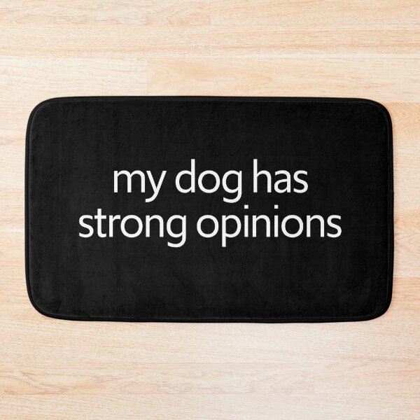 Item preview, my dog has strong opinions | White Ink designed and sold by PotentQuotable.