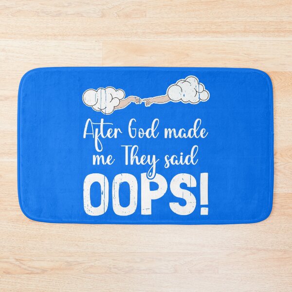 Item preview, After God Made Me They Said "OOPS!" designed and sold by Happy Puppy Print On Demand.