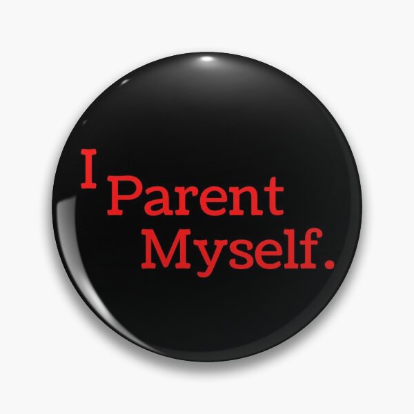 Item preview, I Parent myself too. designed and sold by RysEmporium.