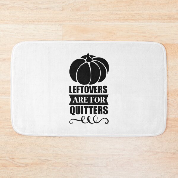 Item preview, Leftovers Are For Quitters designed and sold by eajob.